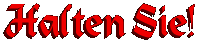 HALTEN SIE!